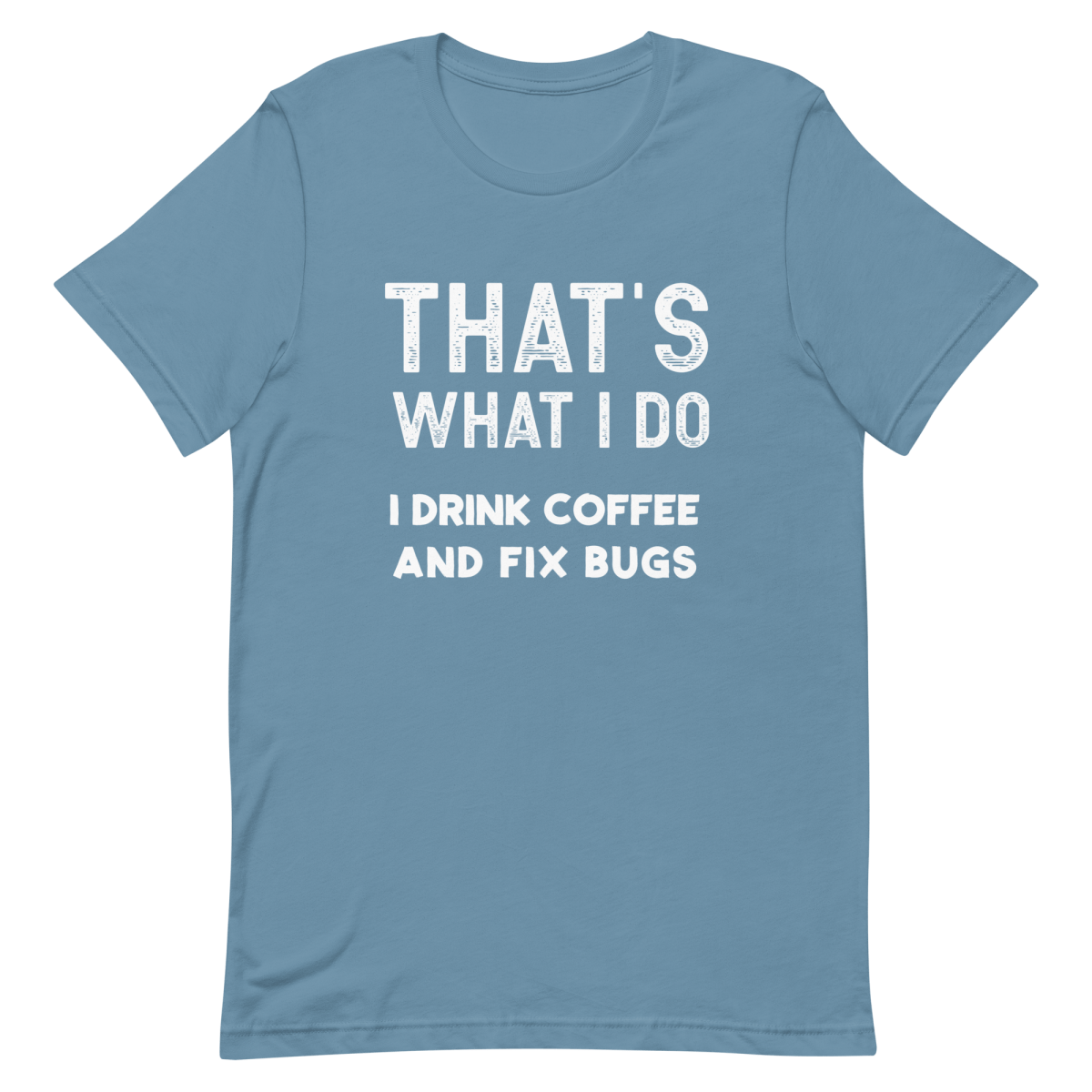 Drink Coffee Fix Bugs coffee debugging developer - Developer T-shirt - techmerch.io