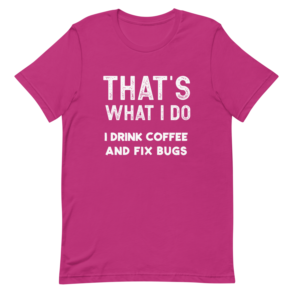 Drink Coffee Fix Bugs coffee debugging developer - Developer T-shirt - techmerch.io