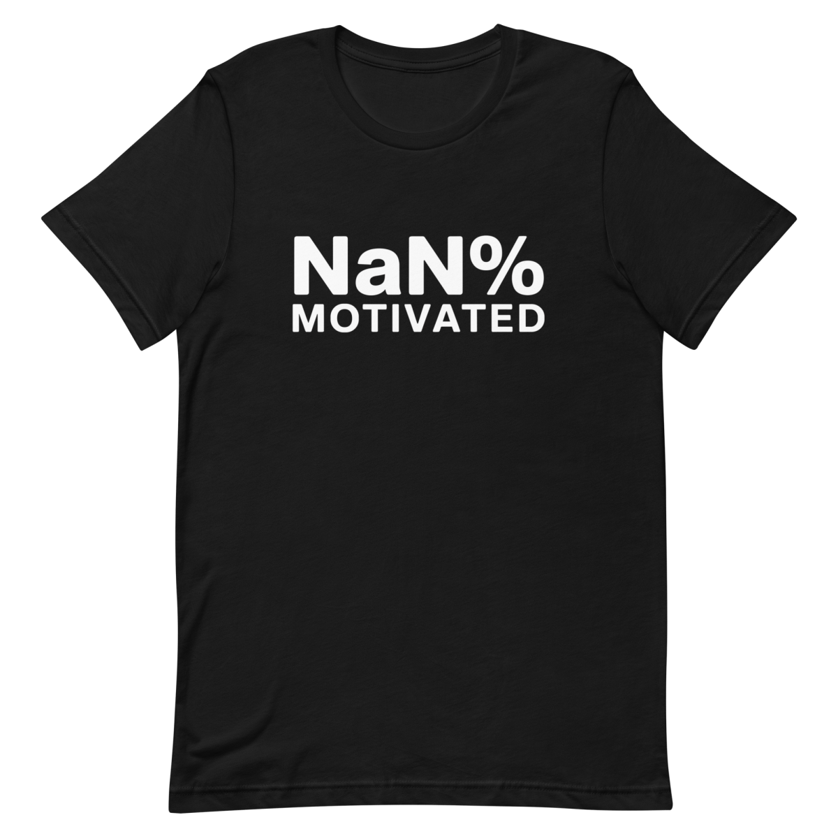 NaN% Motivated burnout code developer - Developer T-shirt - techmerch.io