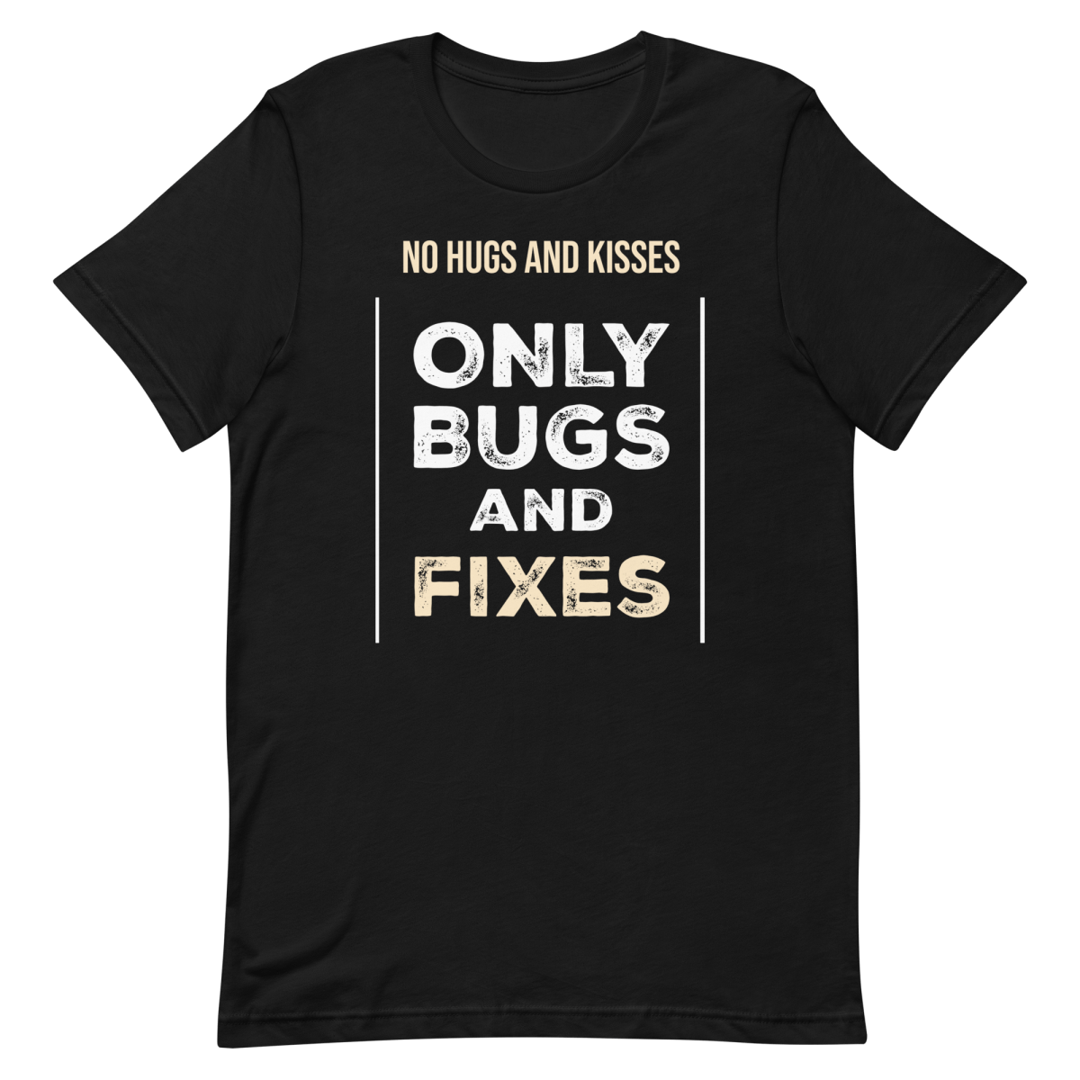 Only Bugs And Fixes debugging developer relatable - Developer T-shirt - techmerch.io