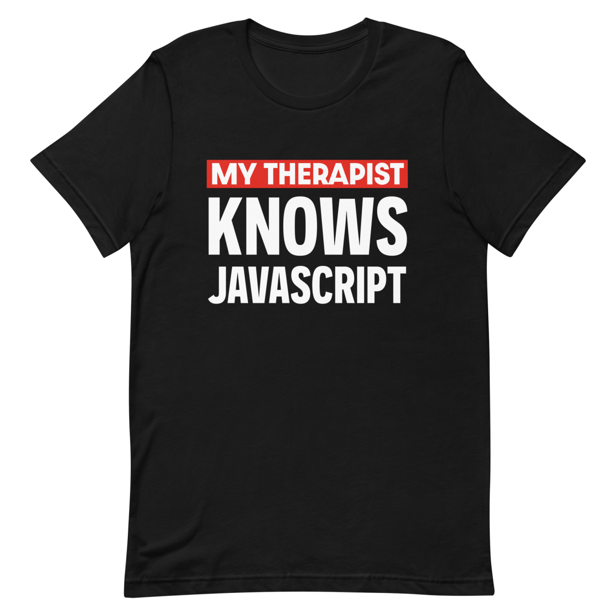 Therapist Knows JS developer frontend funny - Developer T-shirt - techmerch.io