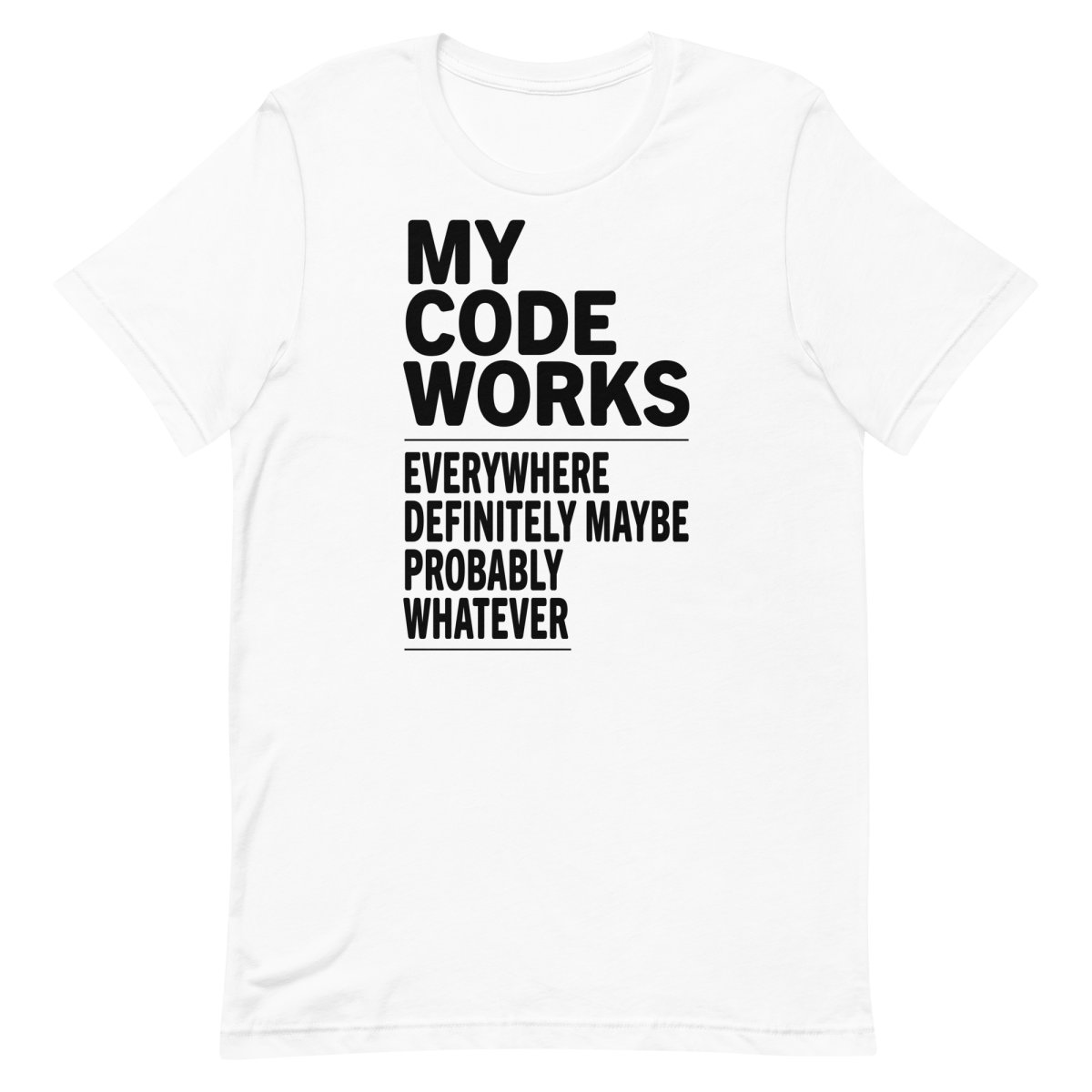 Works Everywhere...Maybe coding debugging developer - Developer T-shirt - techmerch.io