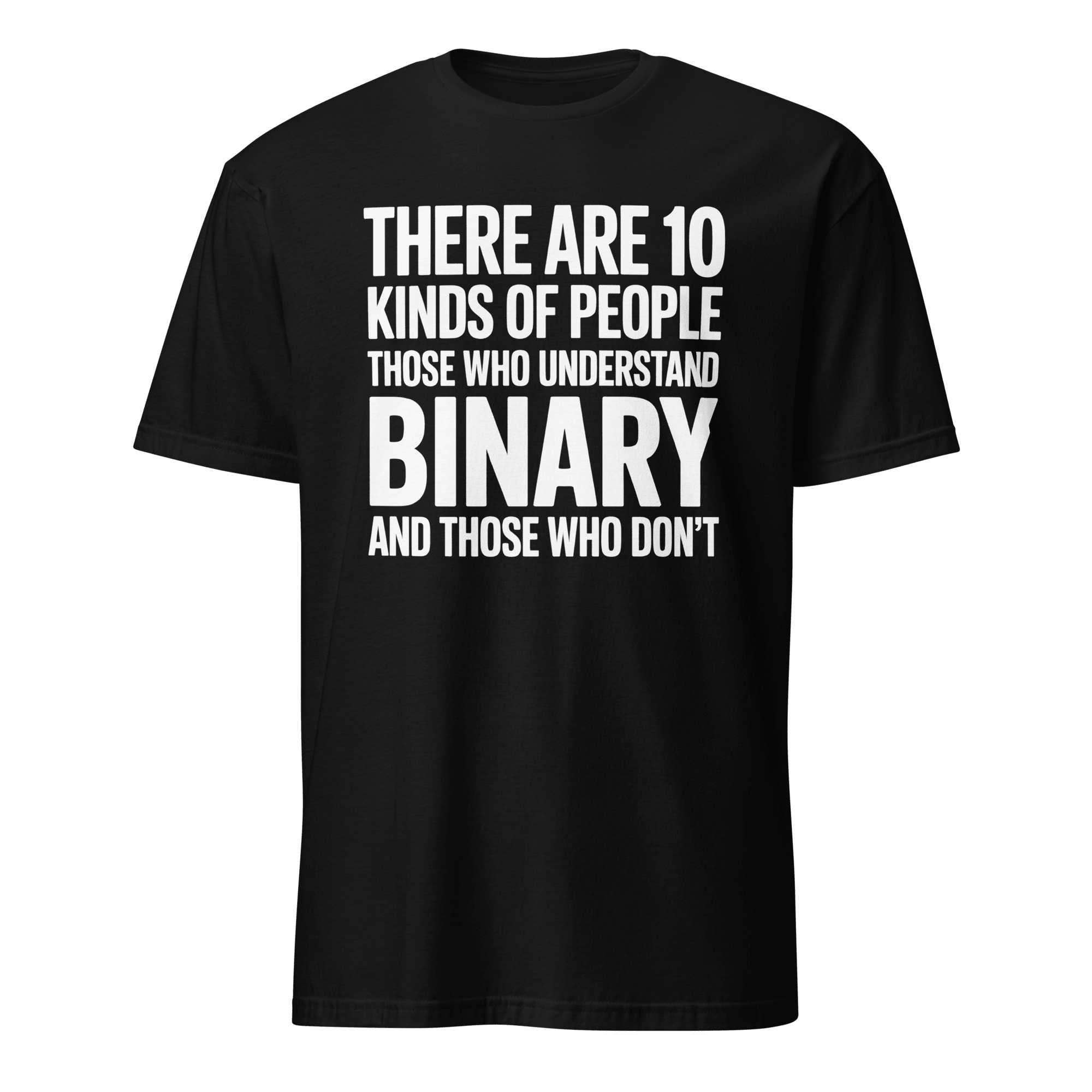 10 Types Binary binary deadpan full - search there are 10 types of people who understand binary - Developer T-shirt - techmerch.io