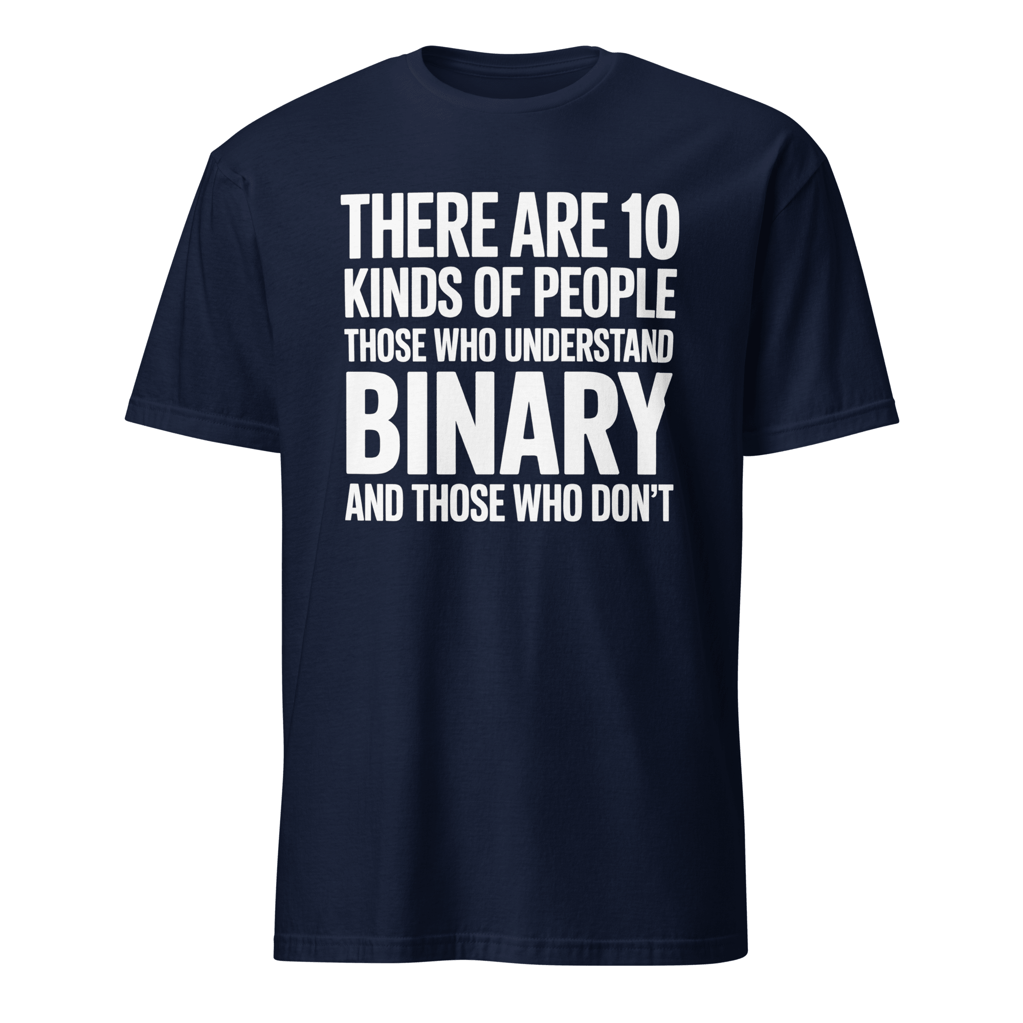 10 Types Binary binary deadpan full - search there are 10 types of people who understand binary - Developer T-shirt - techmerch.io