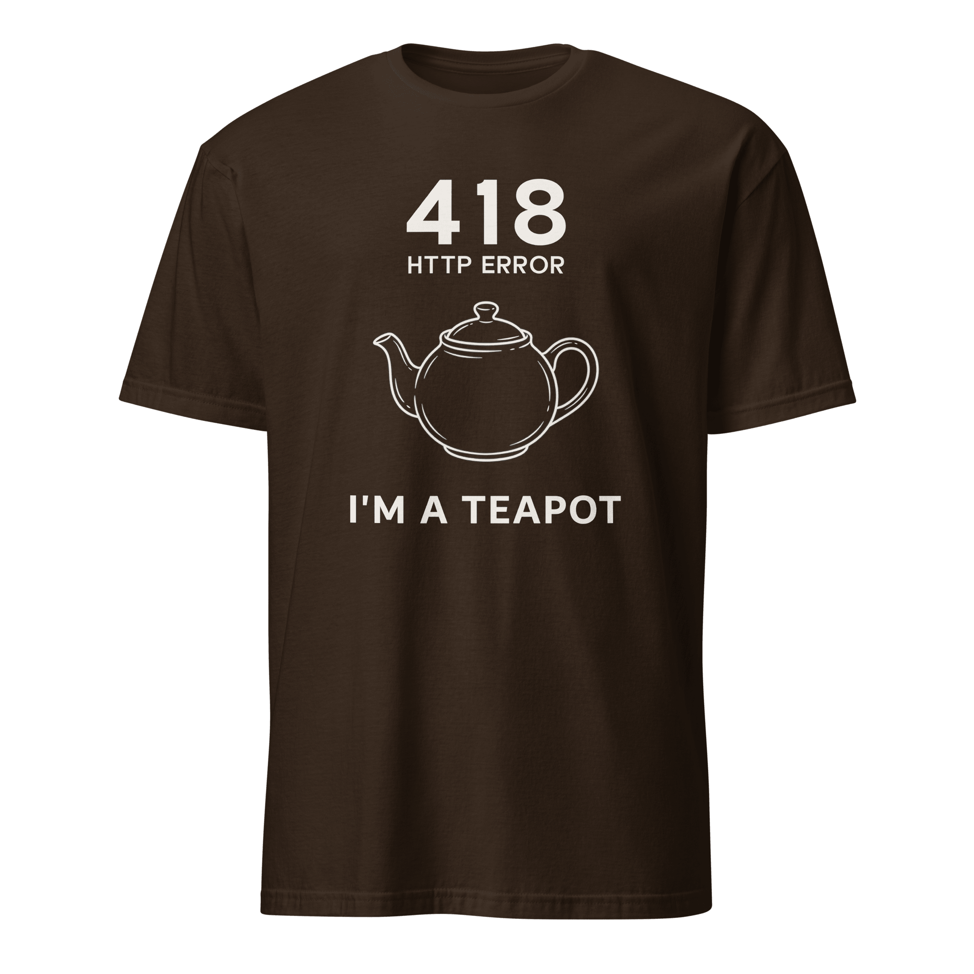 418 I’m a Teapot code deadpan full - search 418 im a teapot - Developer T-shirt - techmerch.io