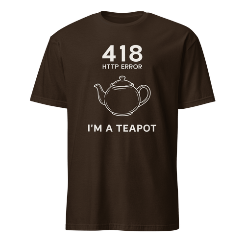 418 I’m a Teapot code deadpan full - search 418 im a teapot - Developer T-shirt - techmerch.io