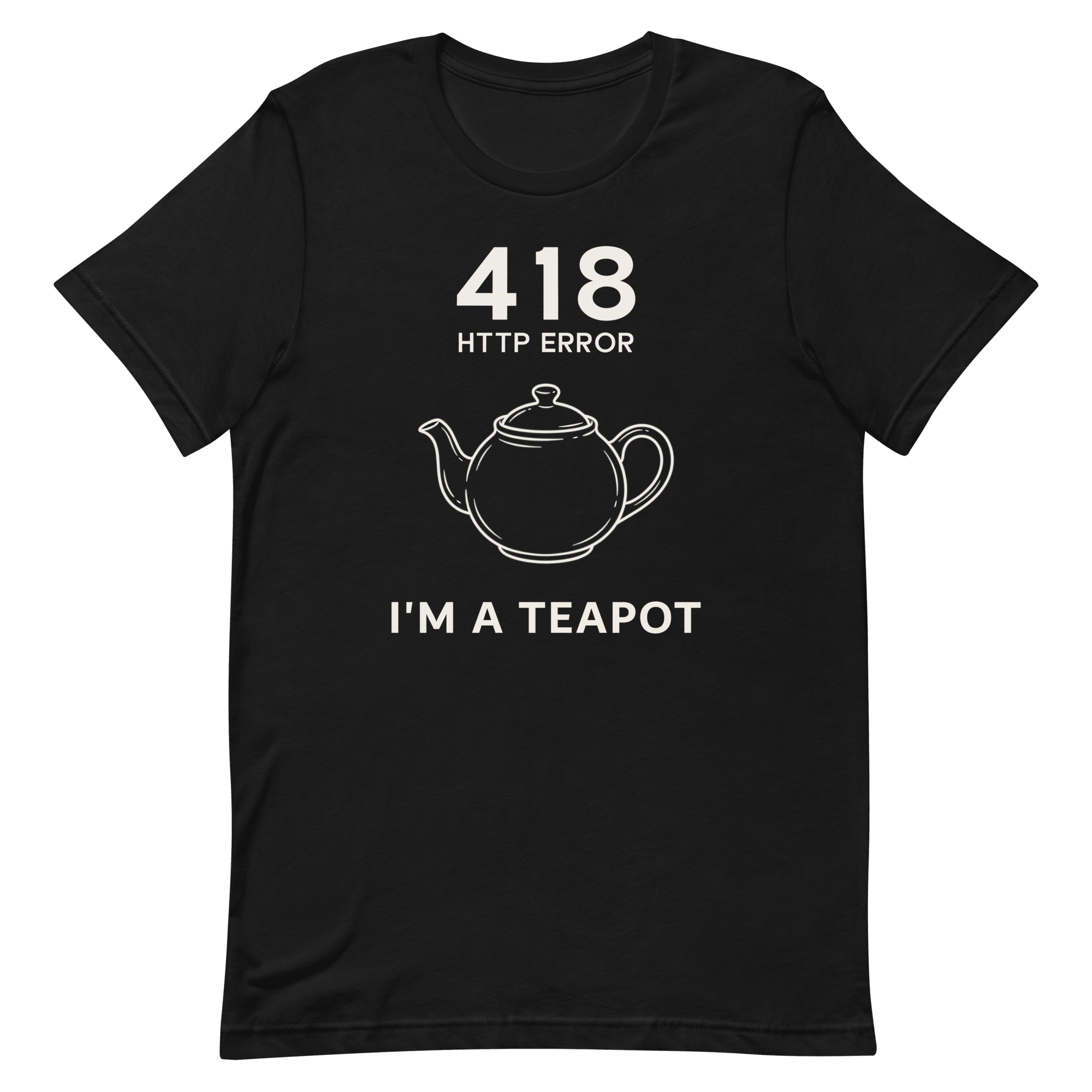 418 I’m a Teapot code deadpan full - search 418 im a teapot - Developer T-shirt - techmerch.io