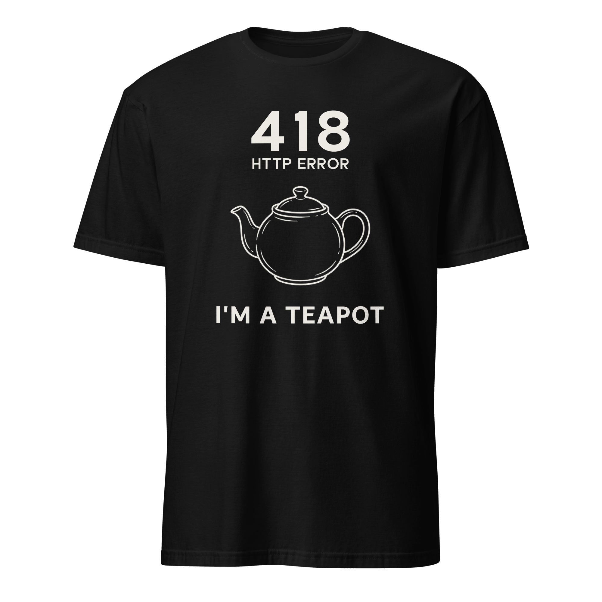 418 I’m a Teapot code deadpan full - search 418 im a teapot - Developer T-shirt - techmerch.io