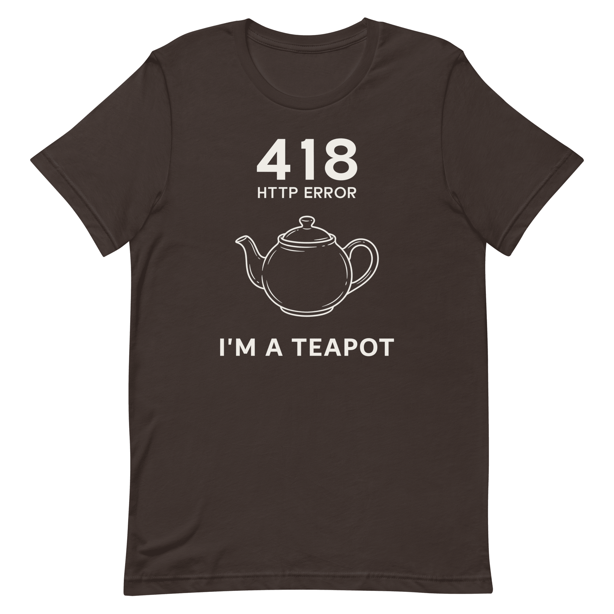 418 I’m a Teapot code deadpan full - search 418 im a teapot - Developer T-shirt - techmerch.io