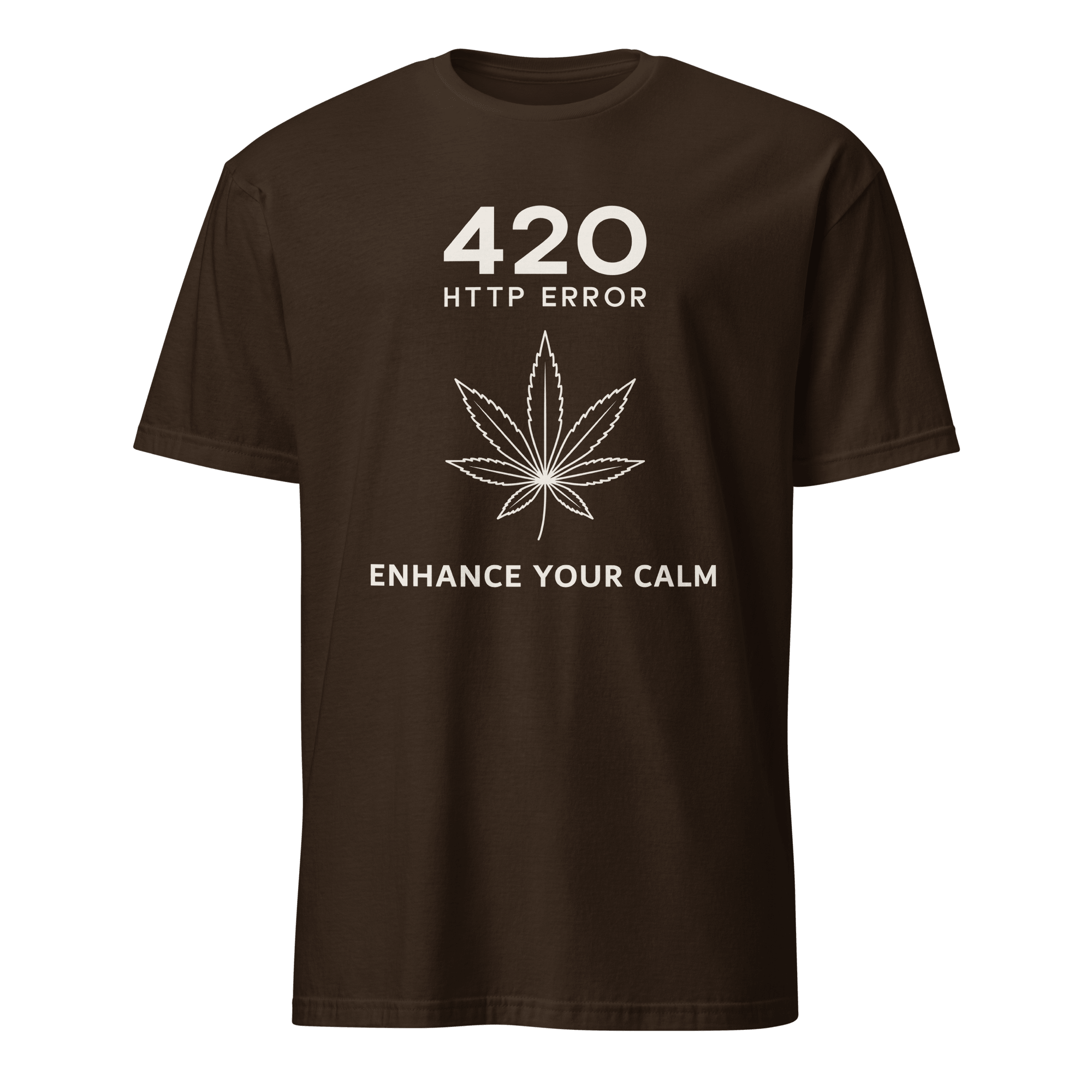 420 Enhance Your Calm code deadpan full - search 420 http error enhance your - Developer T-shirt - techmerch.io