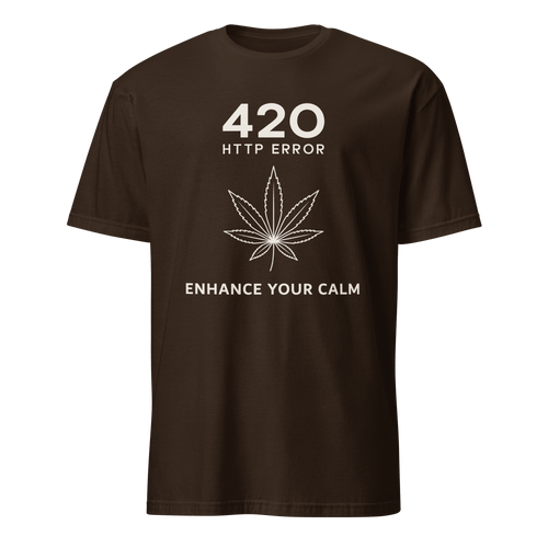 420 Enhance Your Calm code deadpan full - search 420 http error enhance your - Developer T-shirt - techmerch.io