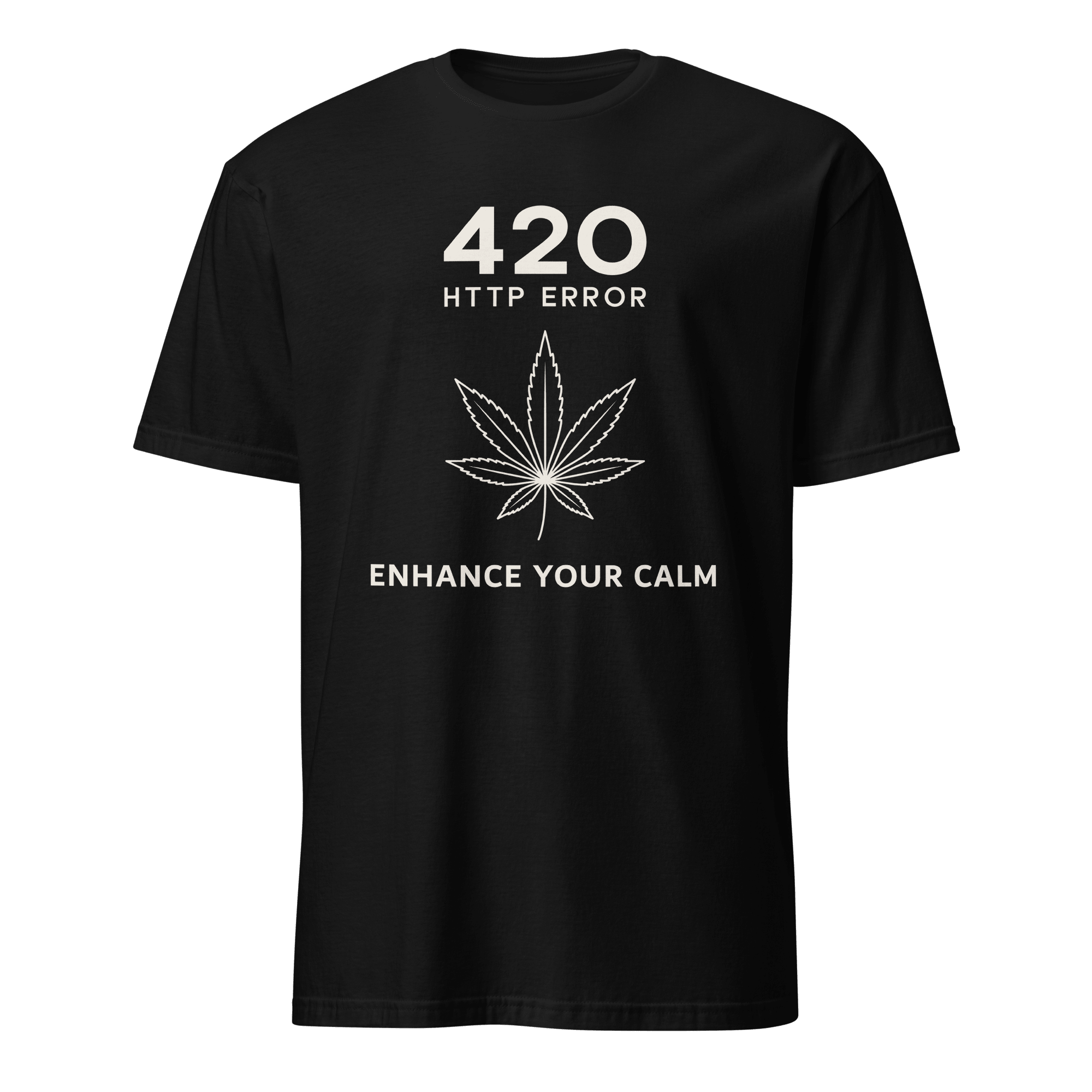 420 Enhance Your Calm code deadpan full - search 420 http error enhance your - Developer T-shirt - techmerch.io