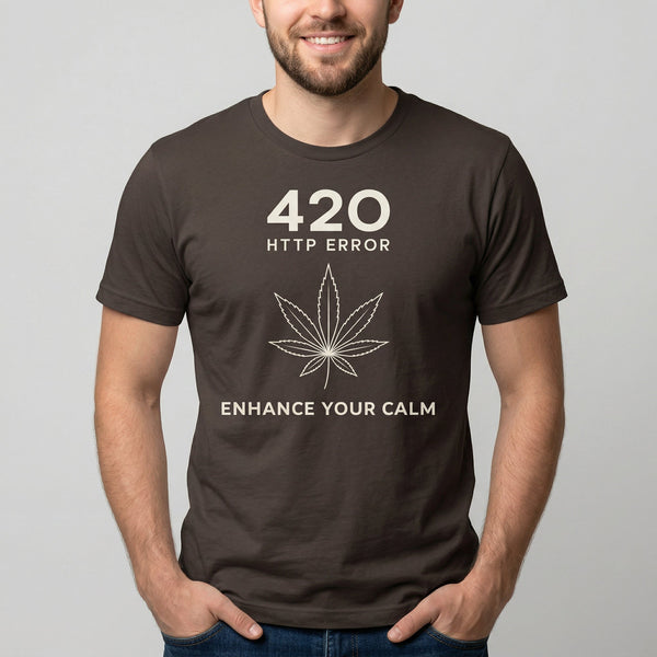 420 Enhance Your Calm code deadpan full - search 420 http error enhance your - Developer T-shirt - techmerch.io