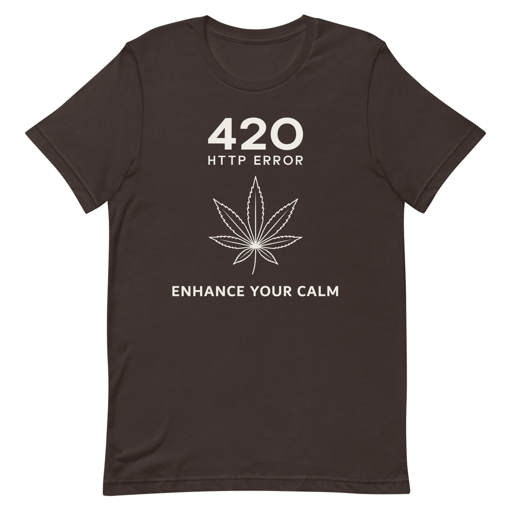 420 Enhance Your Calm code deadpan full - search 420 http error enhance your - Developer T-shirt - techmerch.io