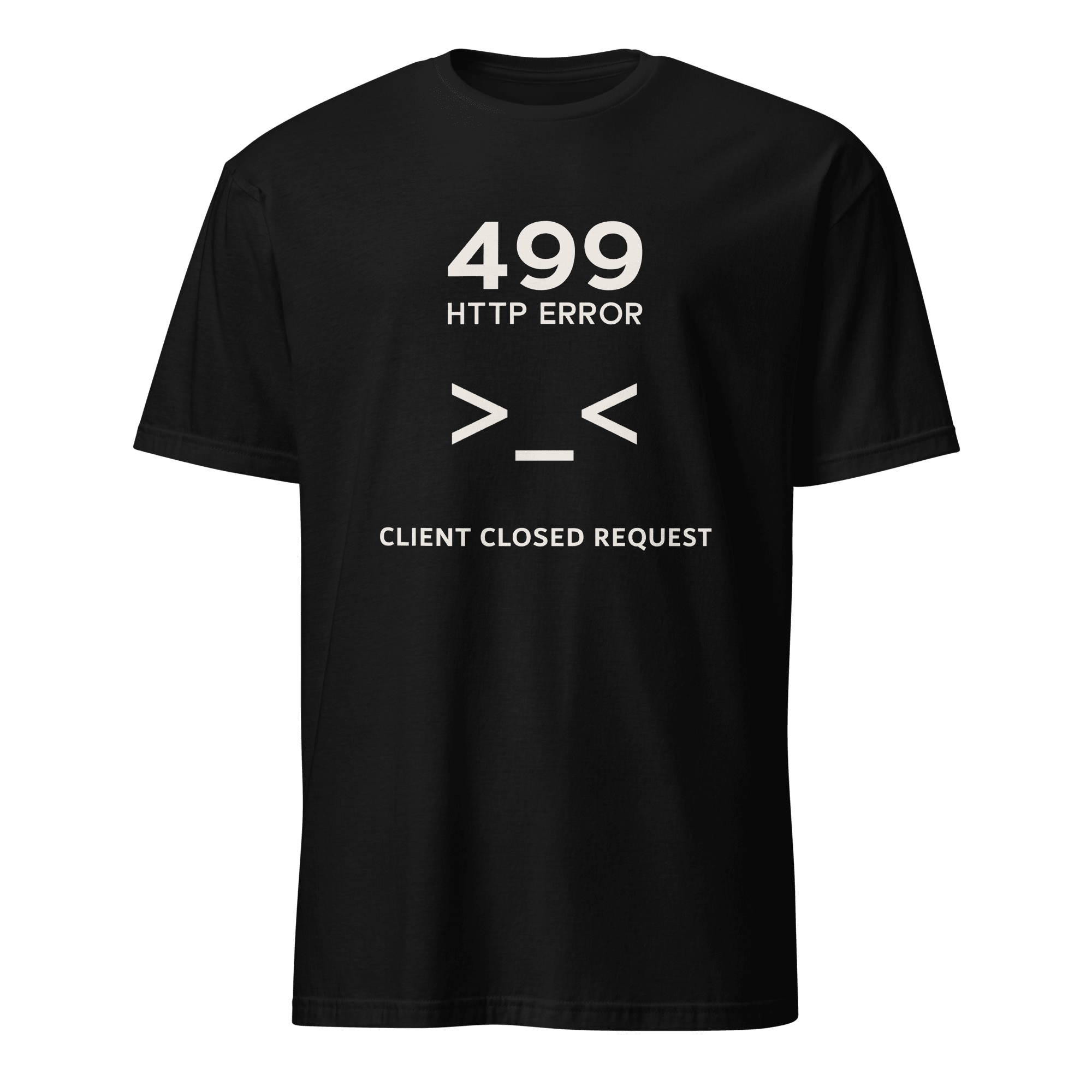 499 Client Closed Request backend code deadpan - Developer T-shirt - techmerch.io