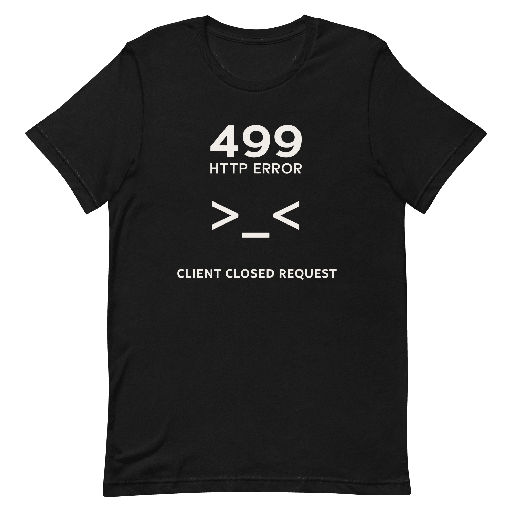 499 Client Closed Request backend code deadpan - Developer T-shirt - techmerch.io