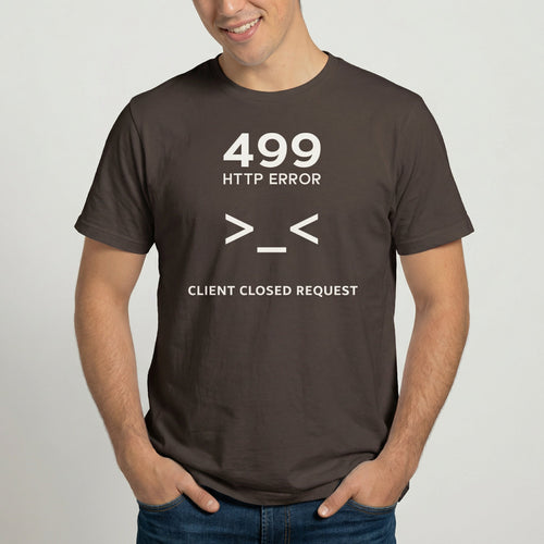 499 Client Closed Request backend code deadpan - Developer T-shirt - techmerch.io