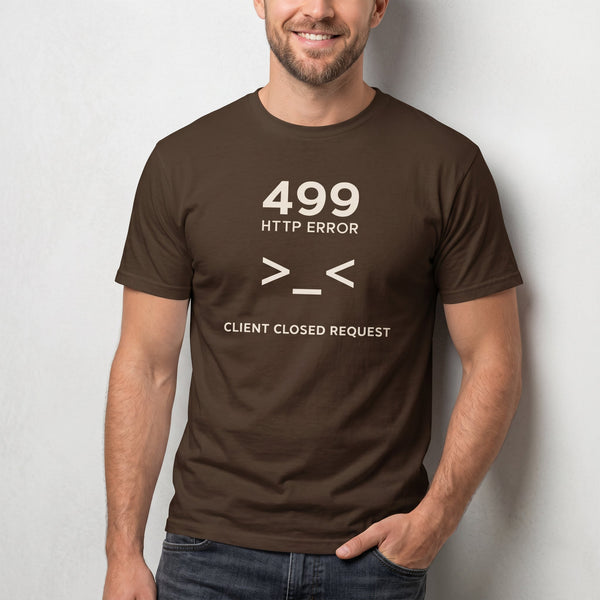 499 Client Closed Request backend code deadpan - Developer T-shirt - techmerch.io