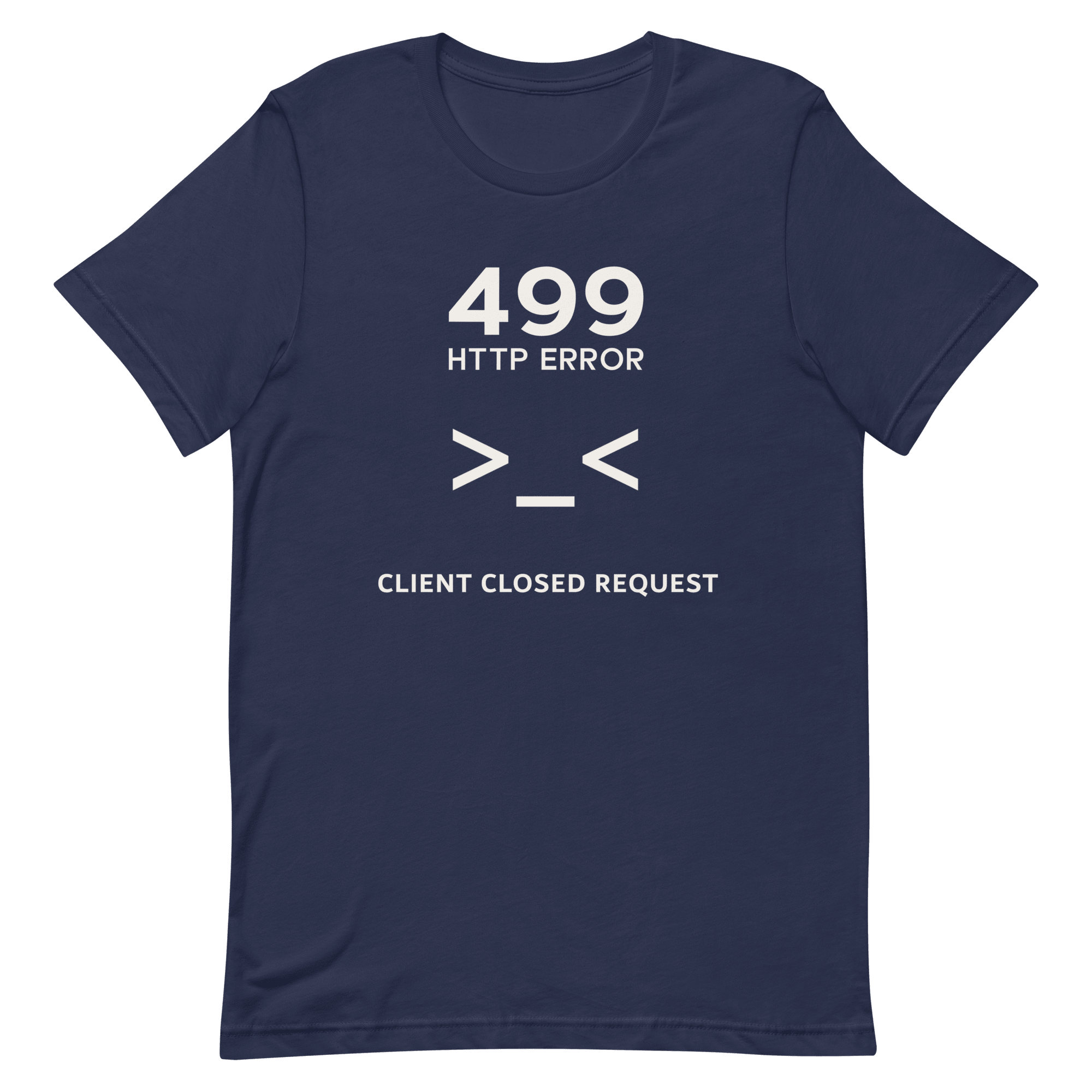 499 Client Closed Request backend code deadpan - Developer T-shirt - techmerch.io
