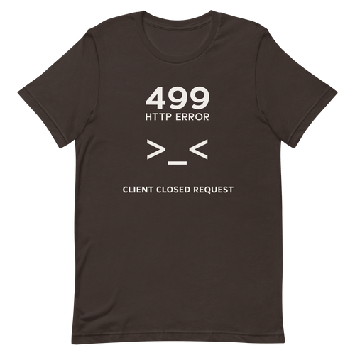 499 Client Closed Request backend code deadpan - Developer T-shirt - techmerch.io