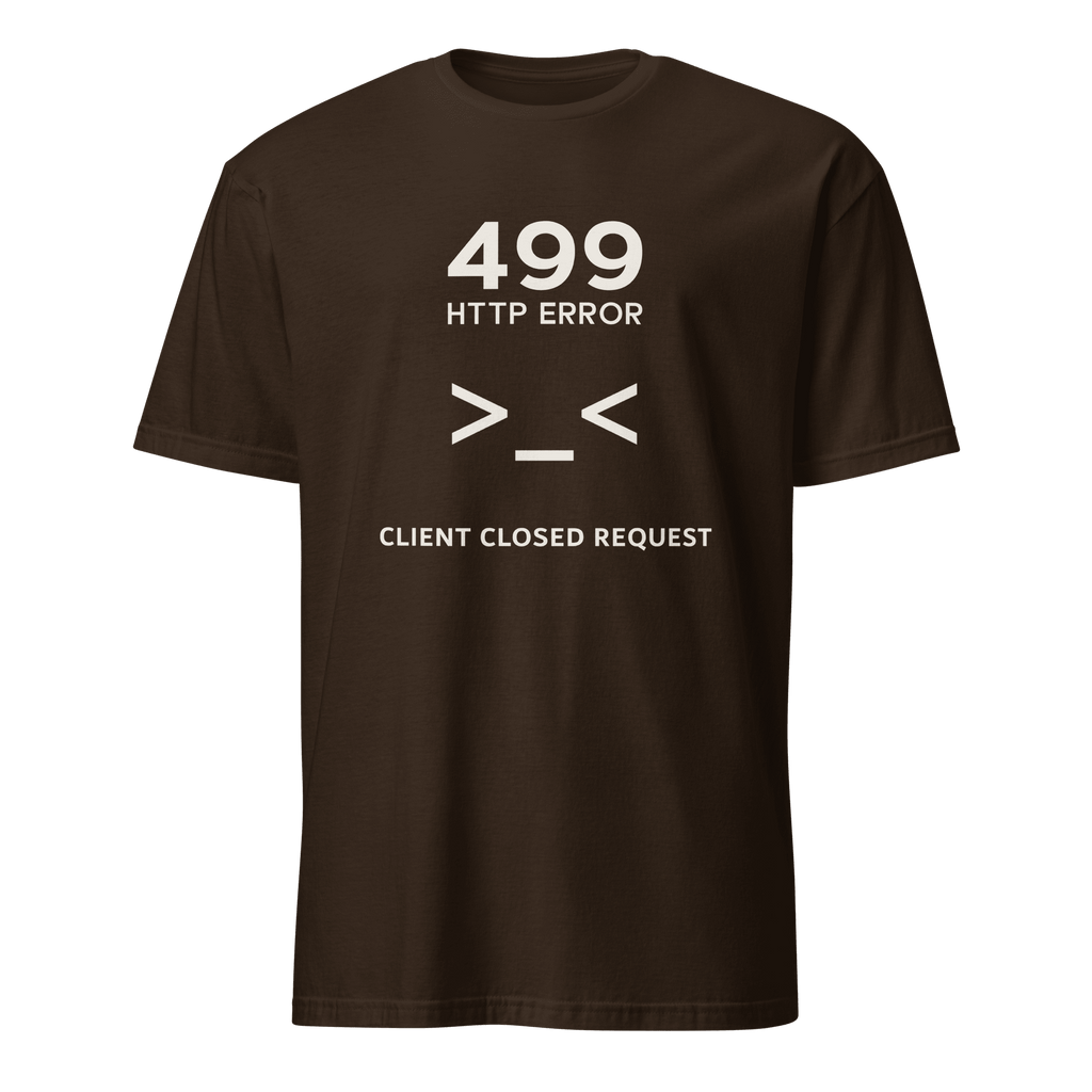 499 Client Closed Request backend code deadpan - Developer T-shirt - techmerch.io