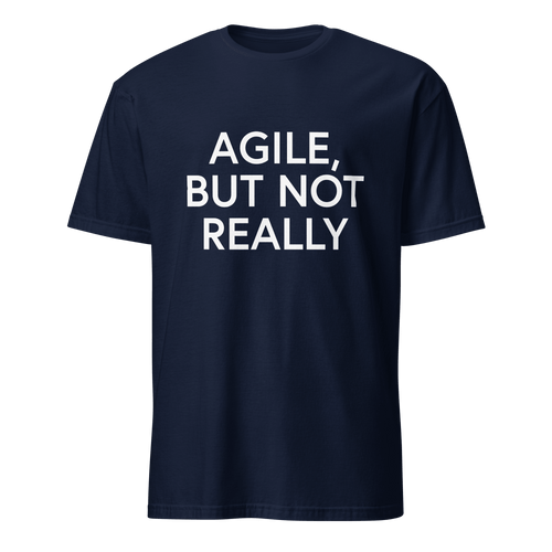 Agile But Not Really agile full - search agile but not really statement - Developer T-shirt - techmerch.io