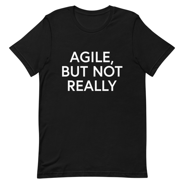 Agile But Not Really agile developer manager - Developer T-shirt - techmerch.io