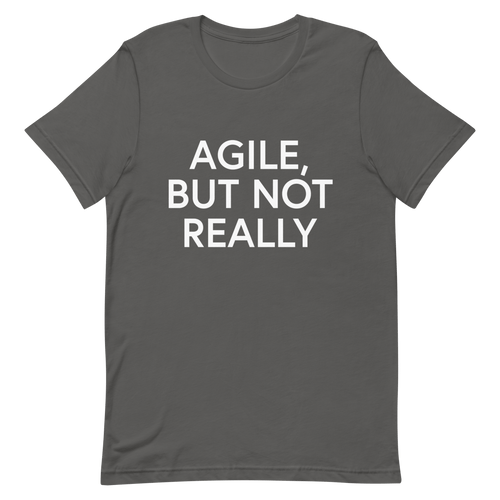 Agile But Not Really agile developer manager - Developer T-shirt - techmerch.io