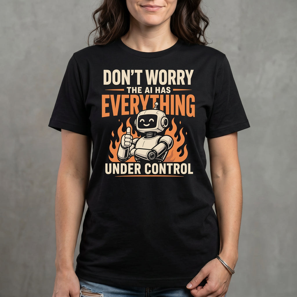 AI Has It Under Control ai deadpan satire - Developer T-shirt - techmerch.io