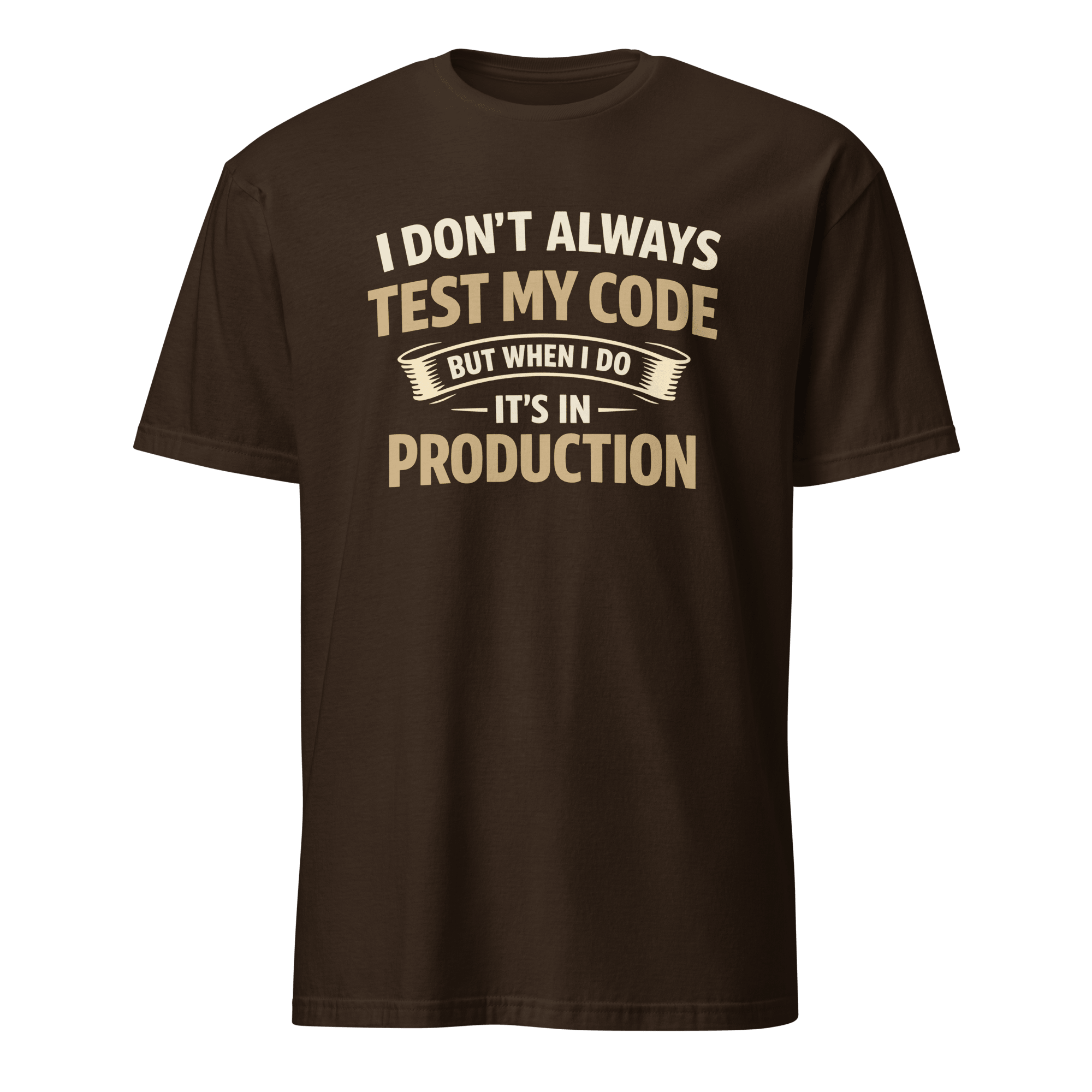 Always Test In Prod deployment full - search I Don't Always Test My Code But When I Do It's In Production new - Developer T-shirt - techmerch.io