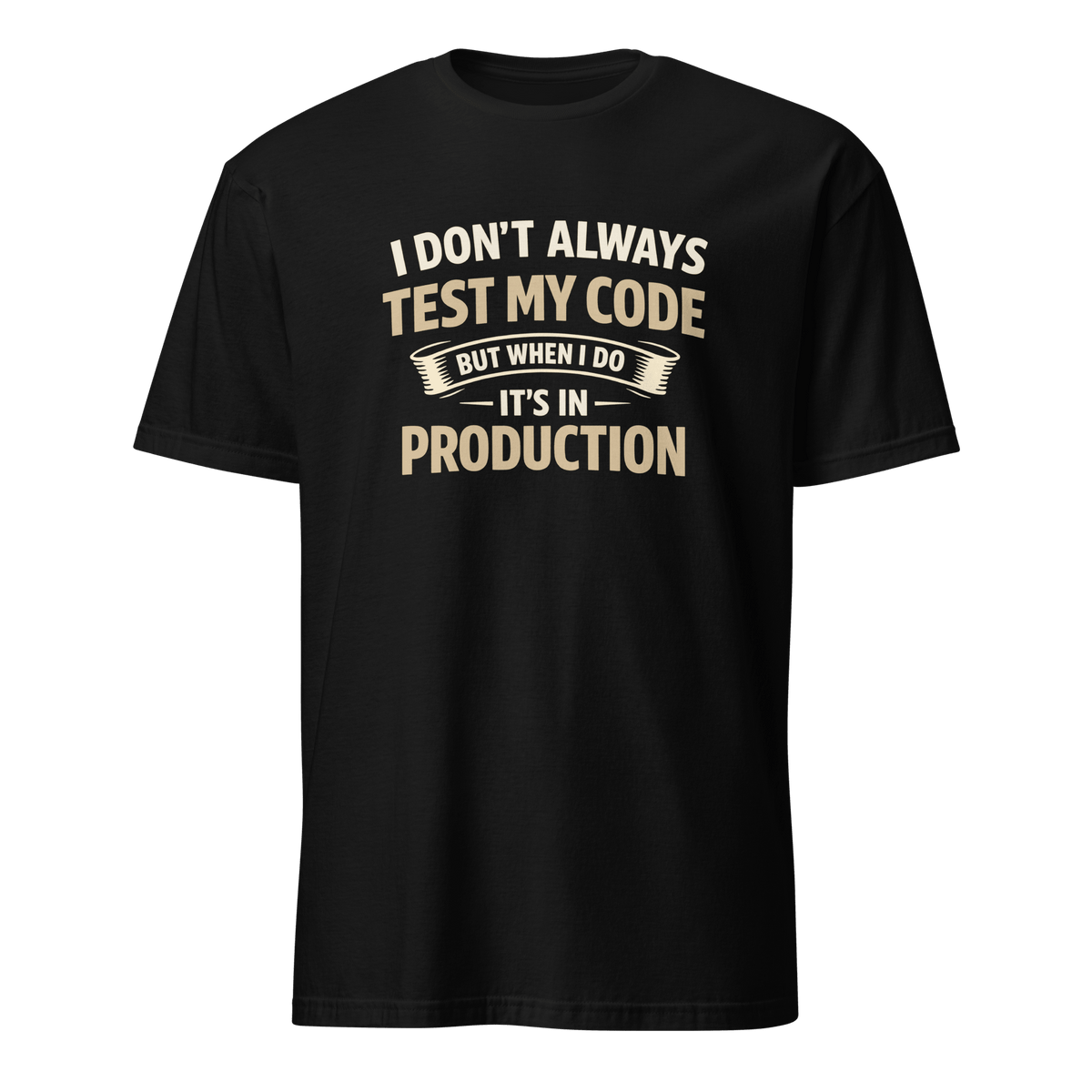 Always Test In Prod deployment full-search I Don't Always Test My Code But When I Do It's In Production new - Developer T-shirt - techmerch.io