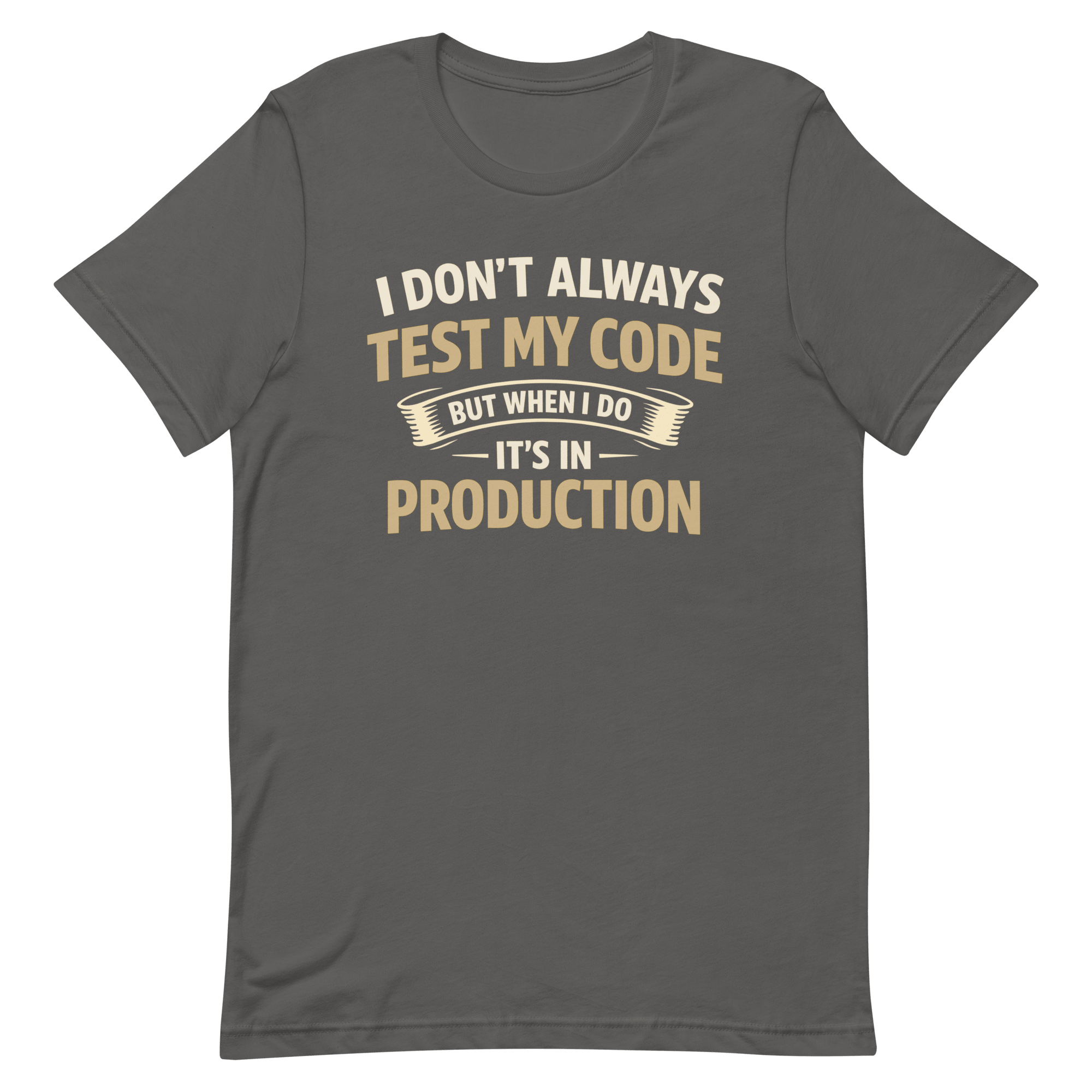 Always Test In Prod deployment full - search I Don't Always Test My Code But When I Do It's In Production sarcastic - Developer T-shirt - techmerch.io