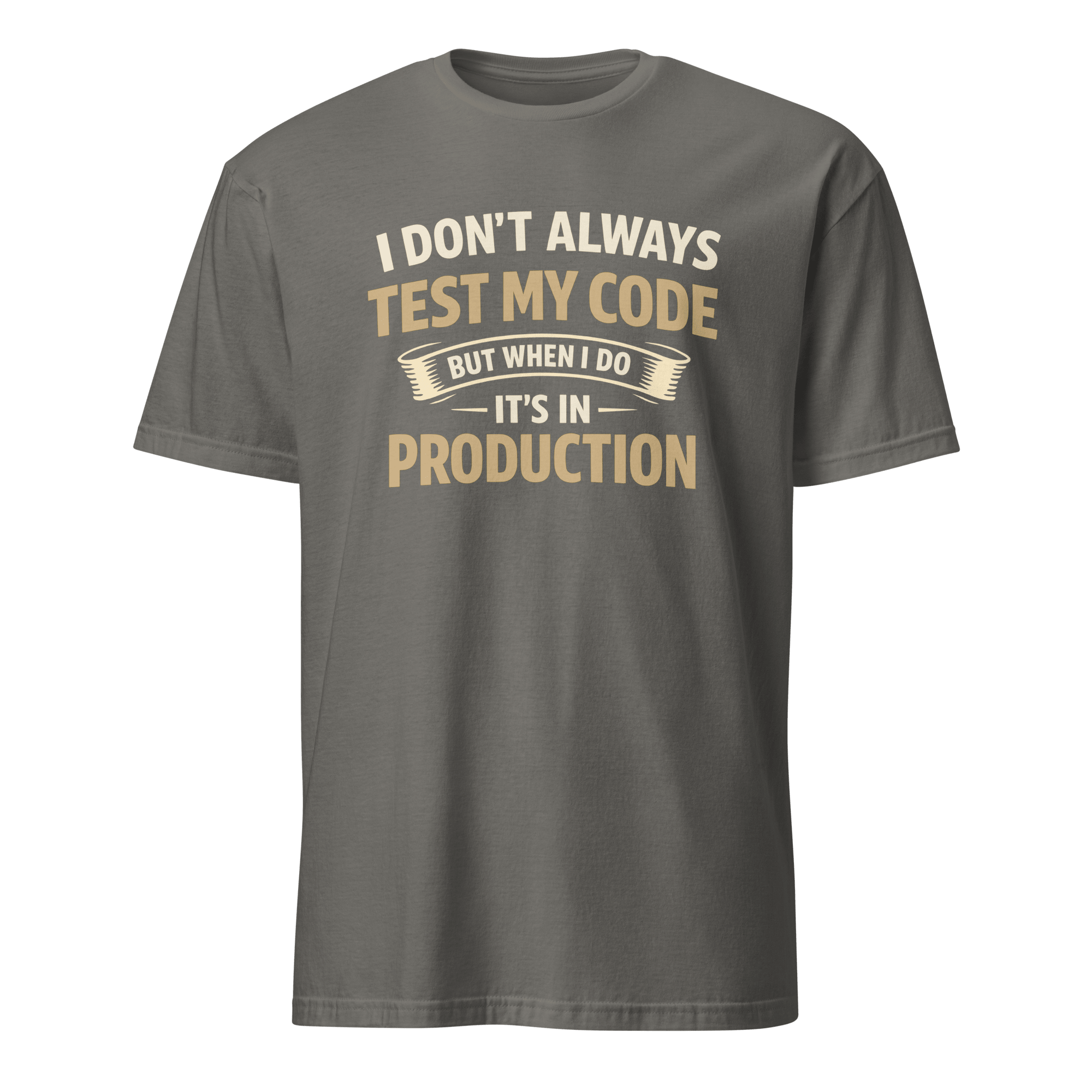 Always Test In Prod deployment full - search I Don't Always Test My Code But When I Do It's In Production new - Developer T-shirt - techmerch.io