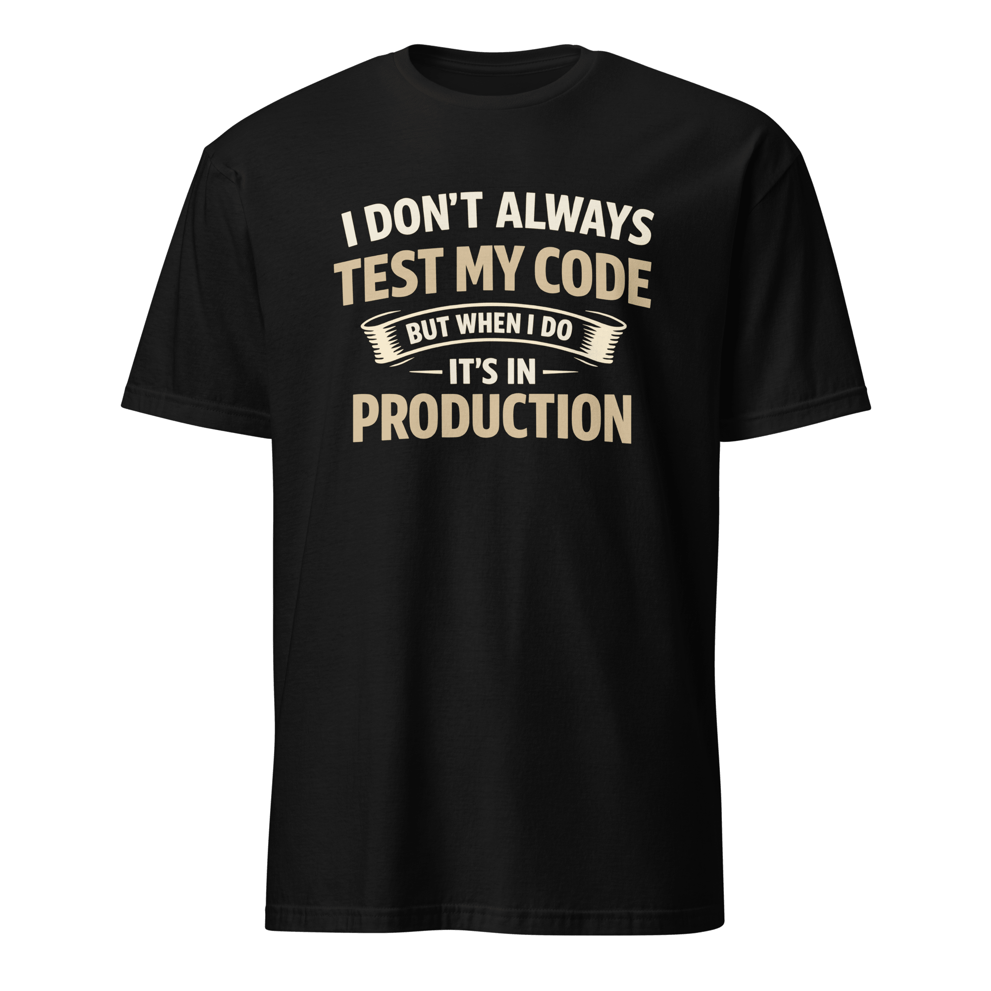 Always Test In Prod deployment full - search I Don't Always Test My Code But When I Do It's In Production new - Developer T-shirt - techmerch.io