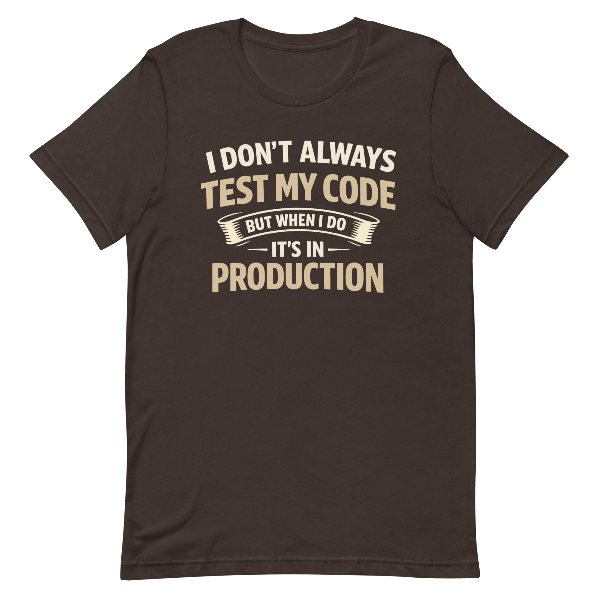 Always Test In Prod deployment full - search I Don't Always Test My Code But When I Do It's In Production sarcastic - Developer T-shirt - techmerch.io