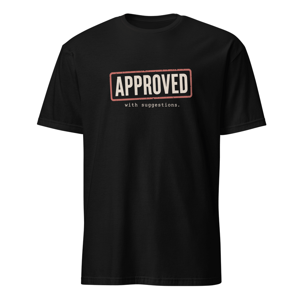 Approved With Suggestions code deadpan sarcastic - Developer T-shirt - techmerch.io