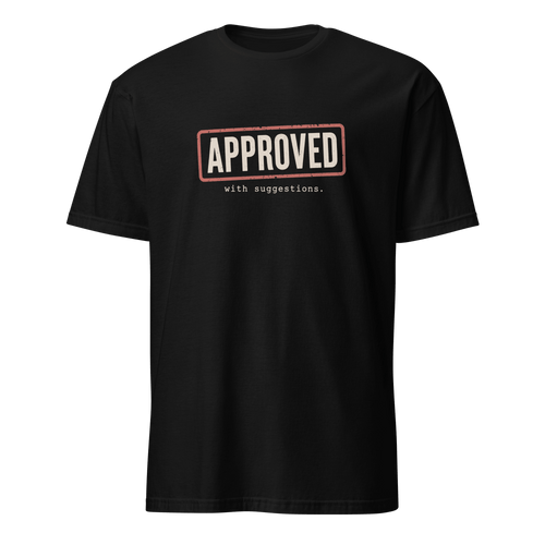 Approved With Suggestions code deadpan sarcastic - Developer T-shirt - techmerch.io