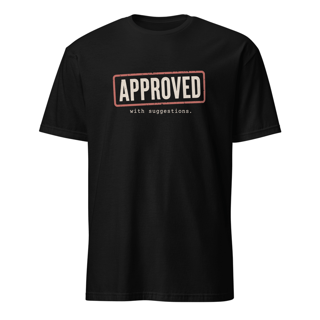 Approved With Suggestions code deadpan sarcastic - Developer T-shirt - techmerch.io
