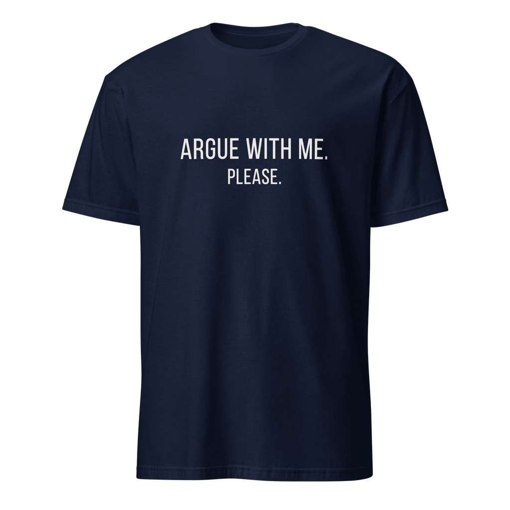 Argue With Me. Please. ai deadpan full-search Argue With Me Please - Developer T-shirt - techmerch.io