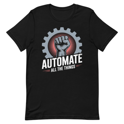 Automate Everything - Developer T-shirt - techmerch.io