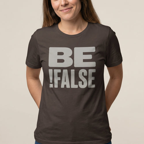 Be !False code full - search be !false minimalist - Developer T-shirt - techmerch.io