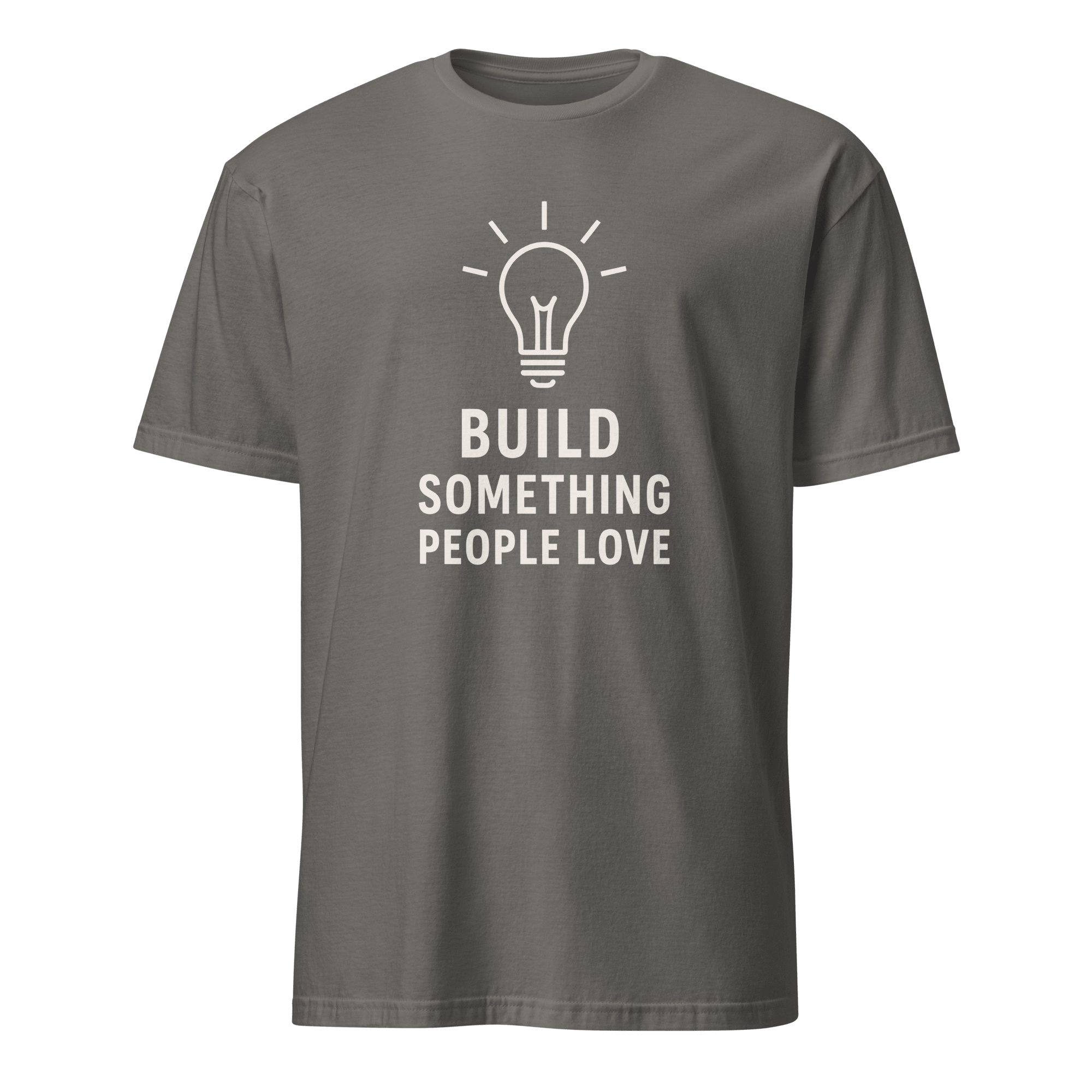 Build What People Love code satire worklife - Developer T-shirt - techmerch.io