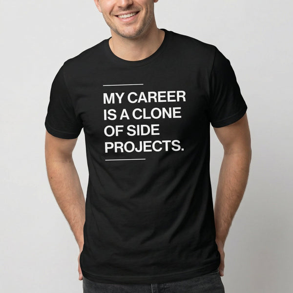 Career Of Side Clones code full - search my career is a clone of side projects statement - Developer T-shirt - techmerch.io