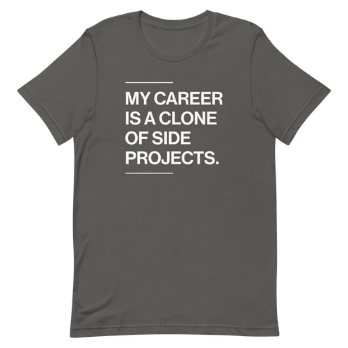 Career Of Side Clones developer funny side - projects - Developer T-shirt - techmerch.io