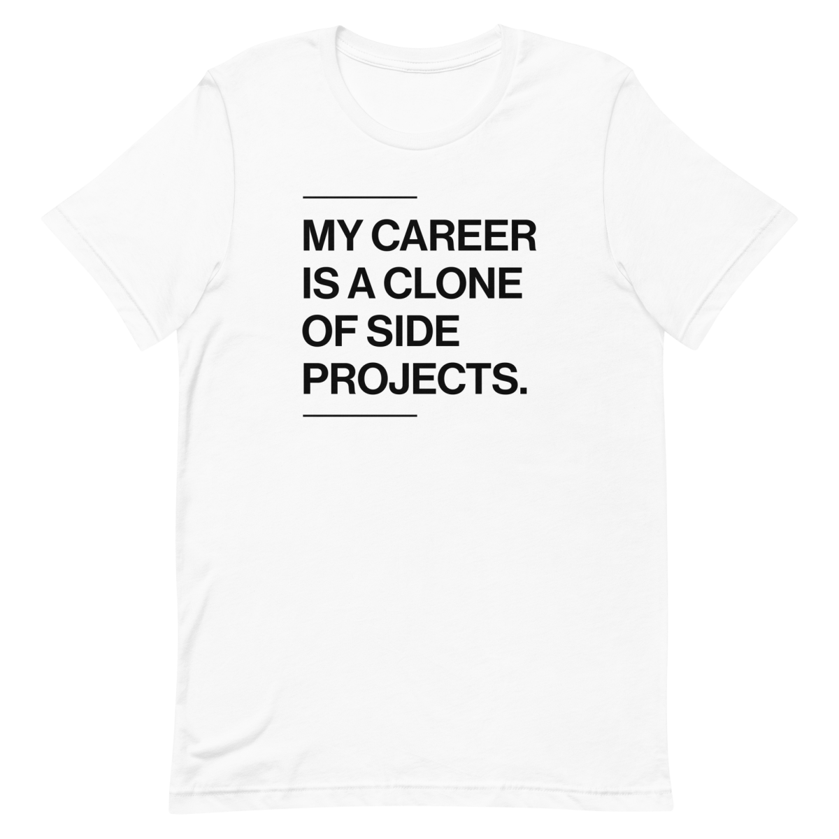 Career Of Side Clones developer funny side - projects - Developer T-shirt - techmerch.io