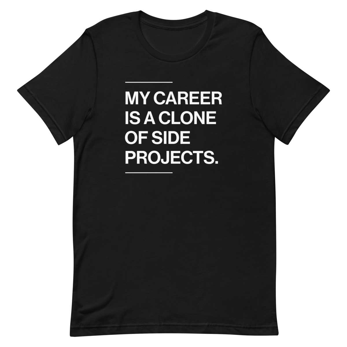 Career Of Side Clones developer funny side - projects - Developer T-shirt - techmerch.io
