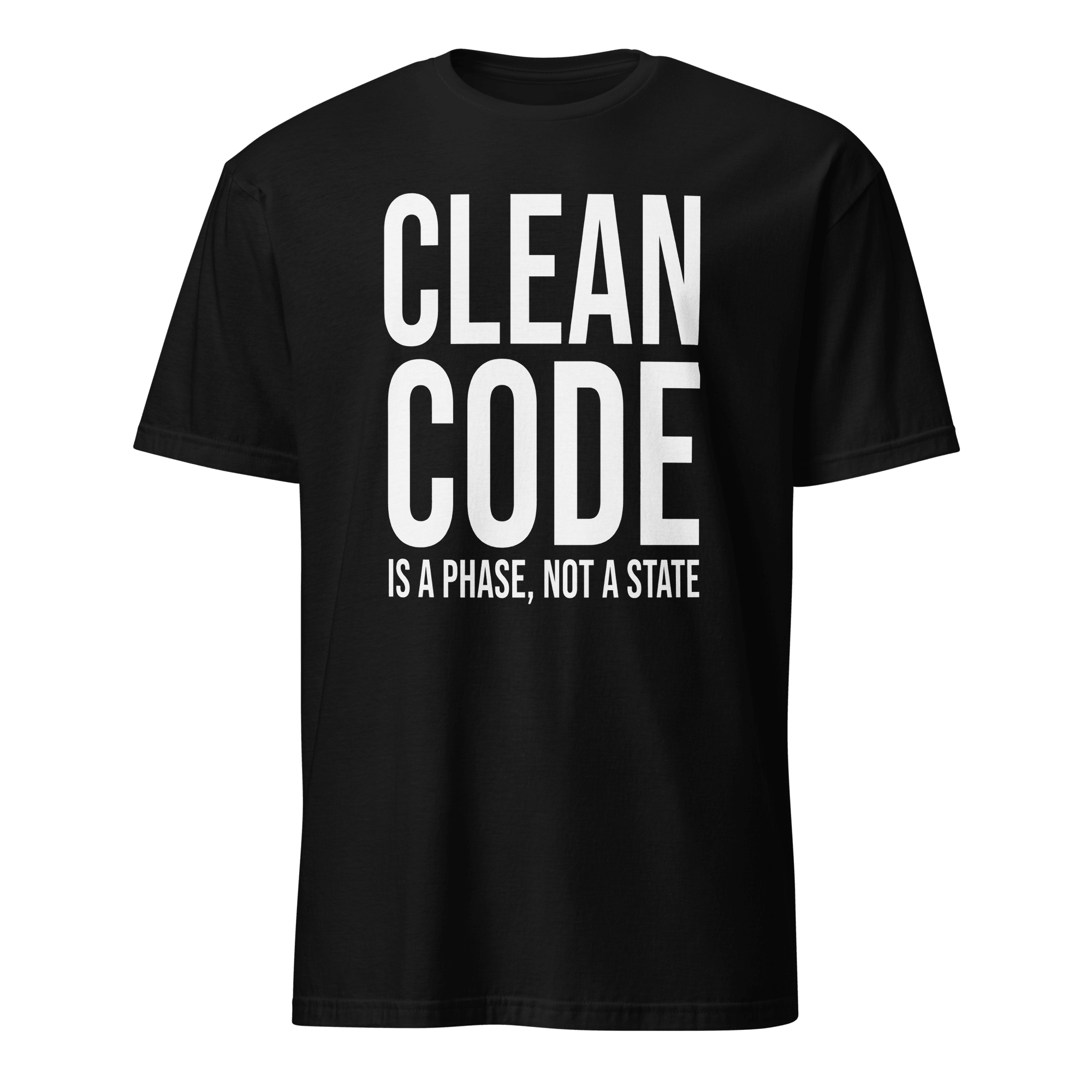 Clean Code Phase architecture code full - search clean code is a phase not a state - Developer T-shirt - techmerch.io