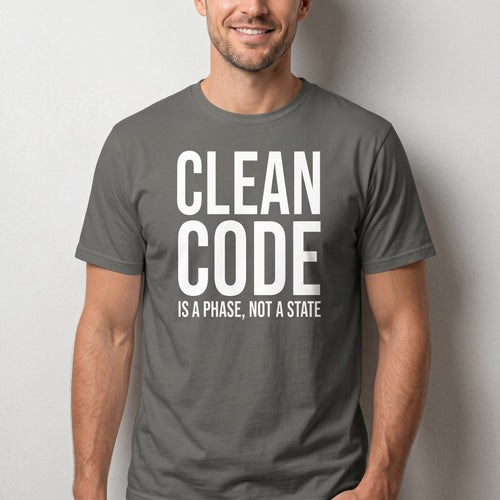 Clean Code Phase architecture code full - search clean code is a phase not a state - Developer T-shirt - techmerch.io
