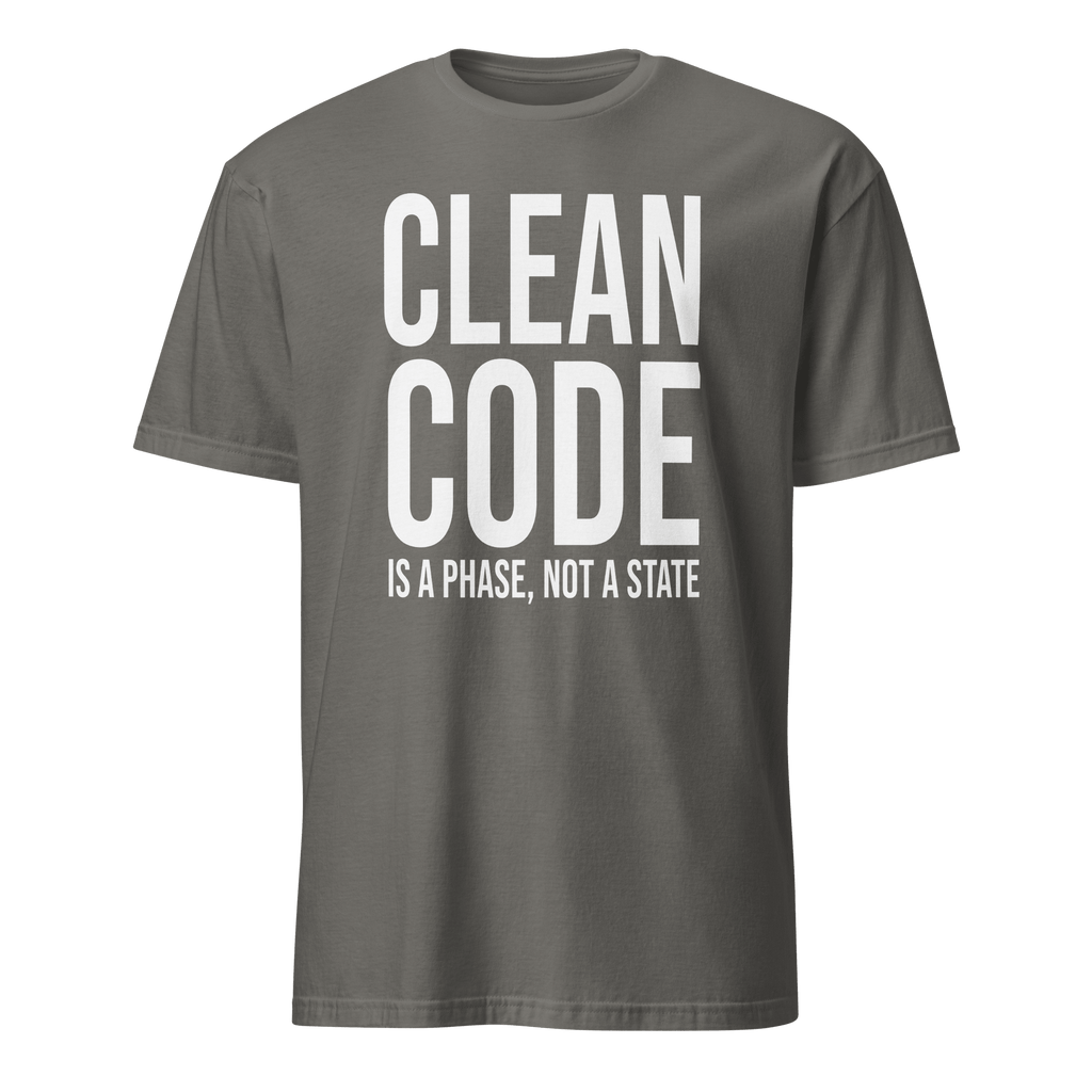 Clean Code Phase architecture code full - search clean code is a phase not a state - Developer T-shirt - techmerch.io