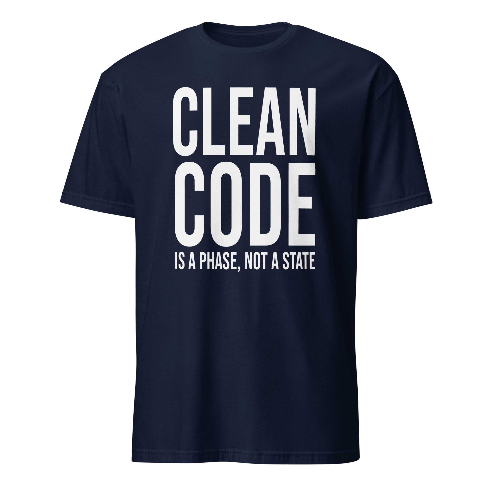 Clean Code Phase architecture code full - search clean code is a phase not a state - Developer T-shirt - techmerch.io